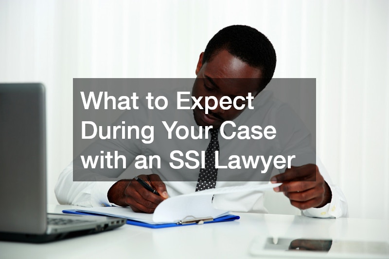 What to Expect During Your Case with an SSI Lawyer