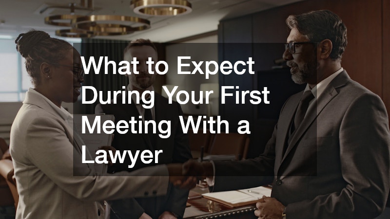 What to Expect During Your First Meeting With a Lawyer