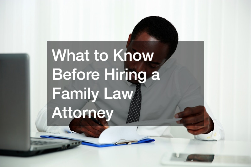 What to Know Before Hiring a Family Law Attorney